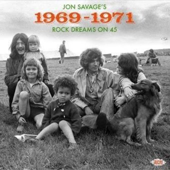 Jon Savage's 1969-1971 Rock Dreams on 45 (2-CD)