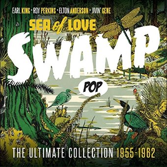 Swamp Pop: Sea of Love: The Ultimate Collection