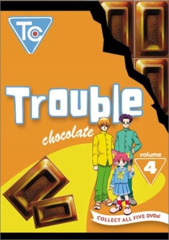 Trouble Chocolate, Volume 4 Trouble Chocolate, Volume 4