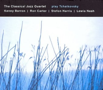The Classical Jazz Quartet Play Tchaikovsky