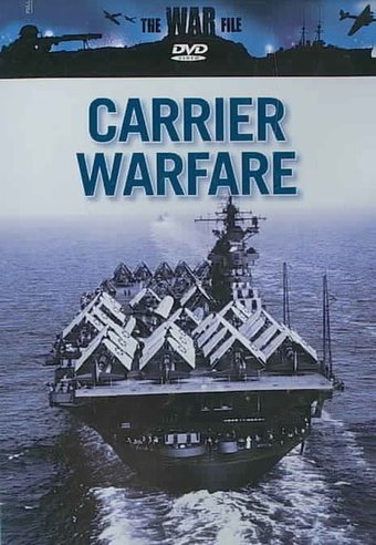 The War File - Carrier Warfare