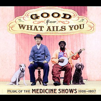 Good for What Ails You: Music of the Medicine