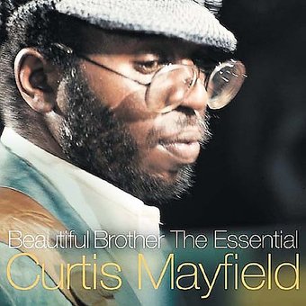 Beautiful Brother: The Essential Curtis Mayfield