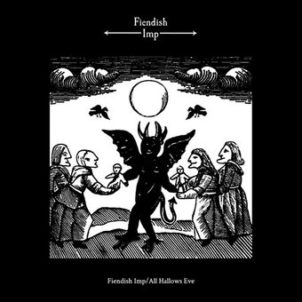 Fiendish Imp/All Hallows Eve