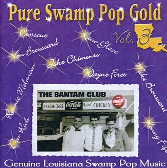 Pure Swamp Pop Gold, Vol. 3: Genuine Louisiana Swa
