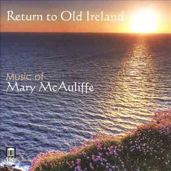 Return To Old Ireland - Music Of Mary Mcauliffe
