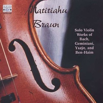 Matitiahu Braun Plays Solo Violin Works