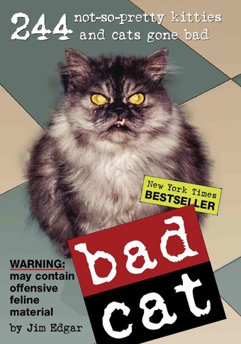 Bad Cat: 244 Not-So-Pretty Kitties And Cats Gone