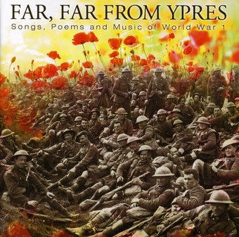 Far Far from Ypres: Songs Poems & Music / Various