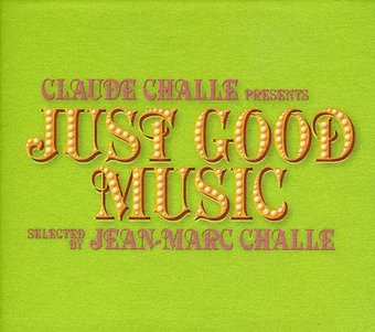 Claude Challe Presents: Just Good Music Mixed by