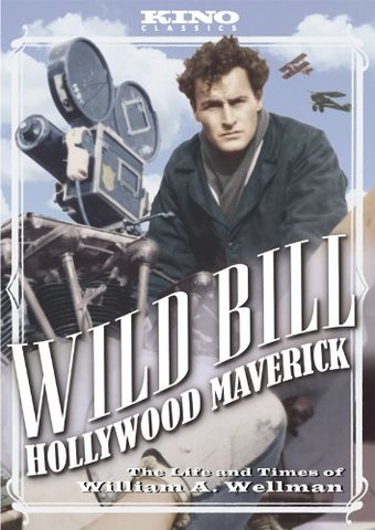 Wild Bill: Hollywood Maverick - The Life and
