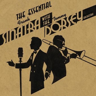The Essential Frank Sinatra With The Tommy Dorsey