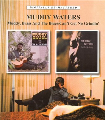 Muddy, Brass and the Blues / Can't Get No Grindin'
