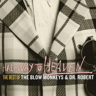 Halfway to Heaven: The Best of The Blow Monkeys &