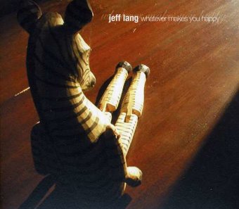 Jeff Lang-Whatever Makes You Happy -Dig-