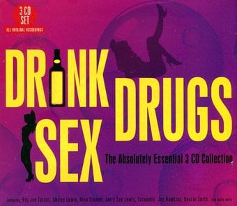 Drink, Drugs, Sex: The Absolutely Essential
