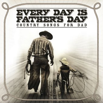 Every Day Is Father's Day: Country Songs for Dad