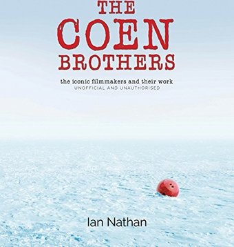 The Coen Brothers: The Iconic Filmmakers and