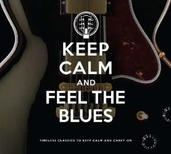 Keep Calm & Feel the Blues