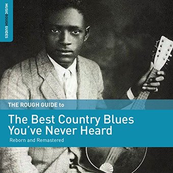 The Rough Guide To: The Best Country Blues You've