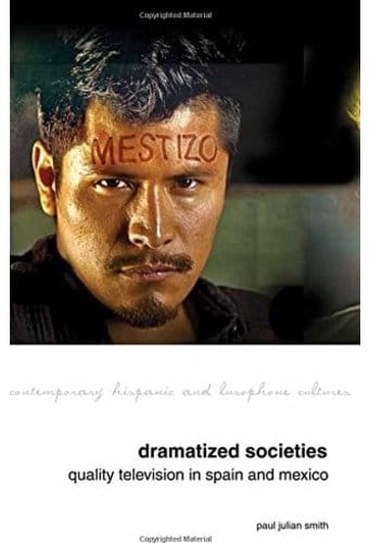 Dramatized Societies: Quality Television in Spain