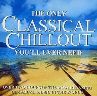 Only Classical Chillout Album You'll Ever Need