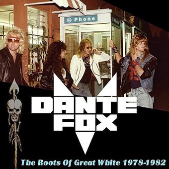 Dante Fox: The Roots of Great White 1978-1982