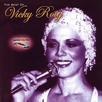 Legendary Cuban Diva: The Best Of Vicky Roig
