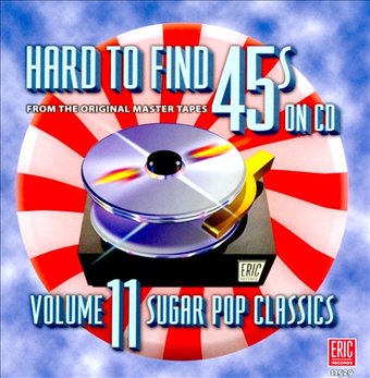 Hard to Find 45s on CD, Volume 11: Sugar Pop