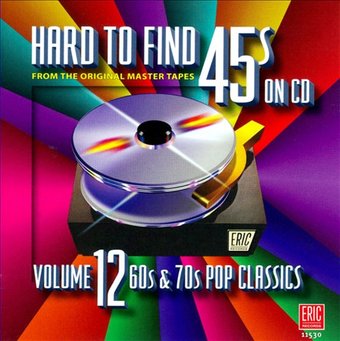 Hard to Find 45s on CD, Volume 12: 60s & 70s Pop