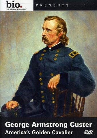 A&E Biography: George Armstrong Custer -