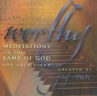 Worthy... Meditations On The Lamb Of God