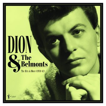 The Hits & More: Dion & The Belmonts 1958-62