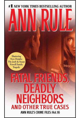 Fatal Friends, Deadly Neighbors and Other True