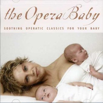 Soothing Operatic Classics For Your Baby