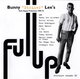 Full Up: Bunny "Striker" Lee's Early Reggae