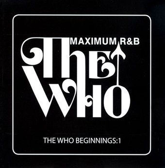 The Who Beginnings, Volume 1: Maximum R&B