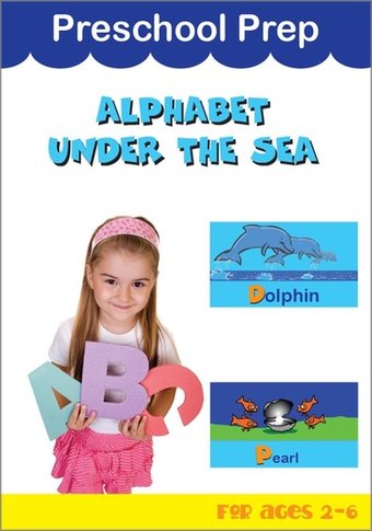 Preschool Prep:Alphabet Under The Sea