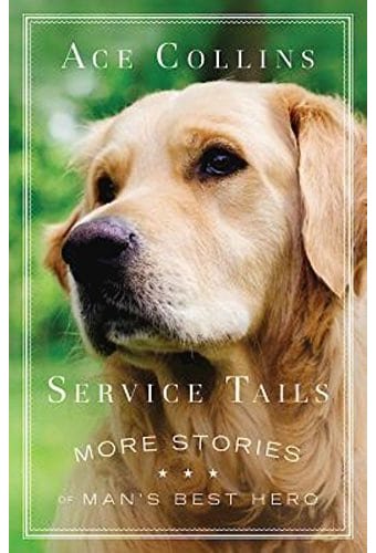 Service Tails: More Stories of Man's Best Hero