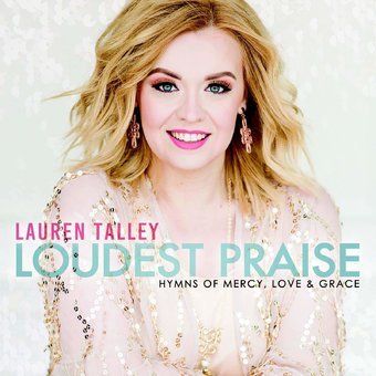 Loudest Praise: Hymns of Mercy, Love & Grace