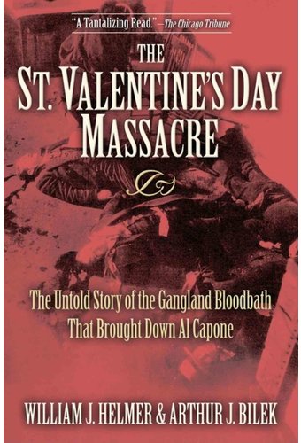 The St. Valentine's Day Massacre: The Untold
