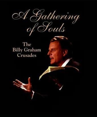 Gathering of Souls: The Billy Graham Crusades