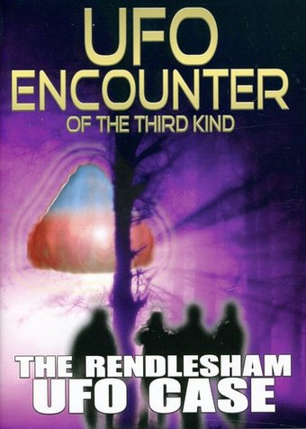 UFO Encounter of the Third Kind: The Rendlesham