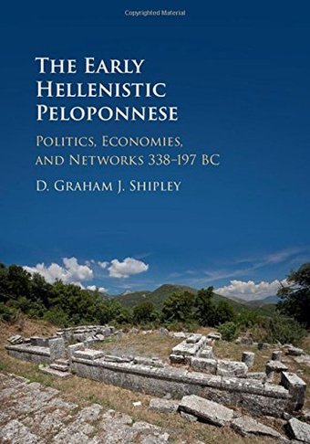 The Early Hellenistic Peloponnese: Politics,