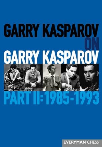 Chess: Garry Kasparov on Garry Kasparov: 1985-1993