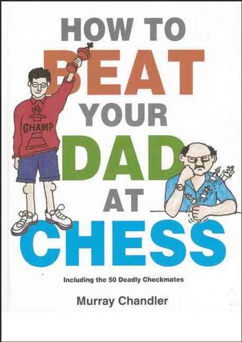 Chess: How to Beat Your Dad at Chess