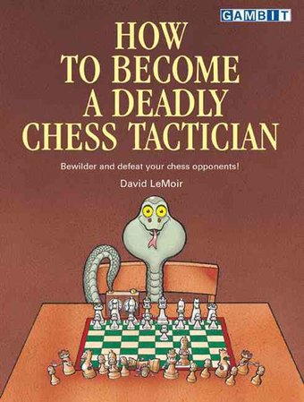 Chess: How to Become a Deadly Chess Tactician
