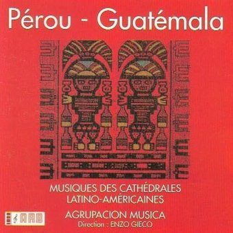 Perou-Guatemala-Musiques Des Cathedrales...