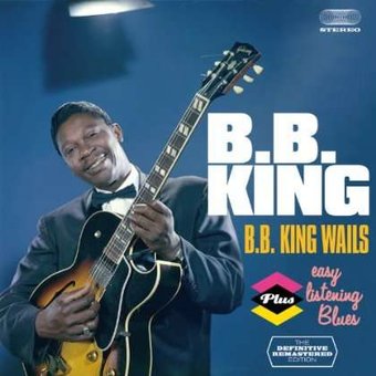B.B. King Wails / Easy Listening Blues
