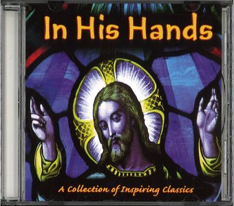 Collection Of Inspiring Classics: In His Hands